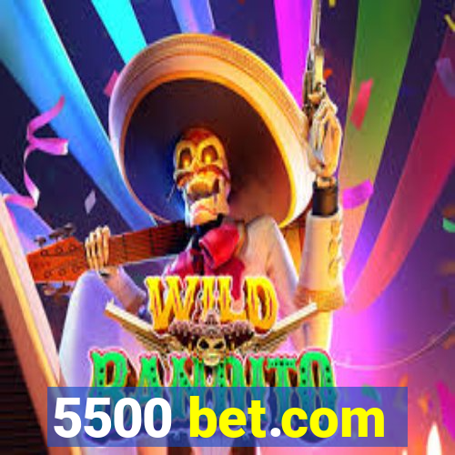 5500 bet.com